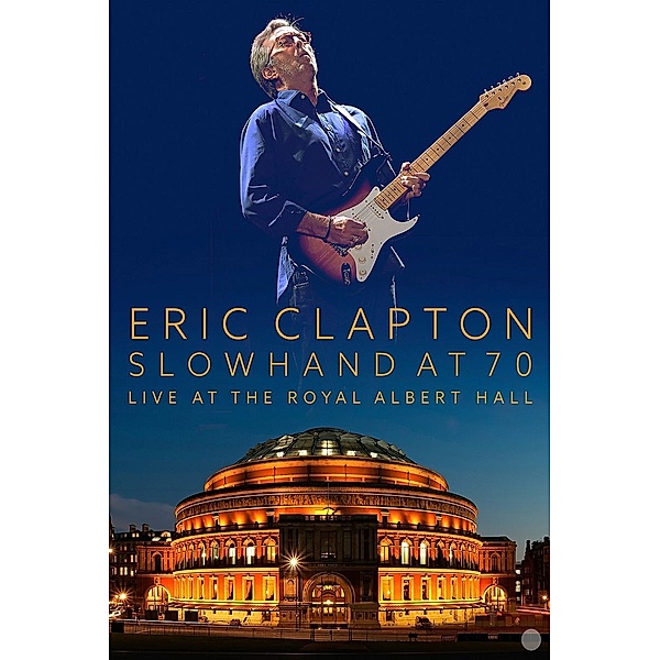 Slowhand At 70 - Live At The Royal Albert Hall, Eric Clapton