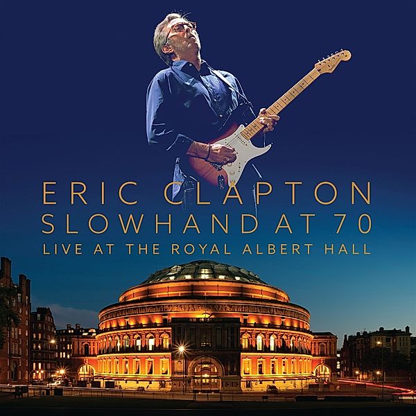 Slowhand At 70 - Live At The Royal Albert Hall (DVD + 2 CDs), Eric Clapton