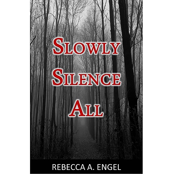 Slowly Silence All, Rebecca A. Engel