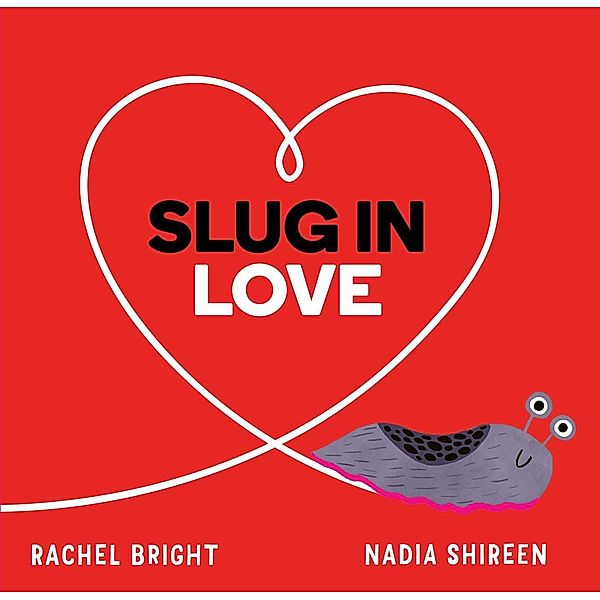 Slug in Love, Rachel Bright