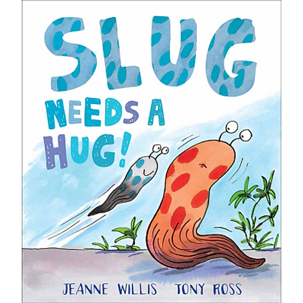 Slug Needs a Hug, Jeanne Willis, Tony Ross