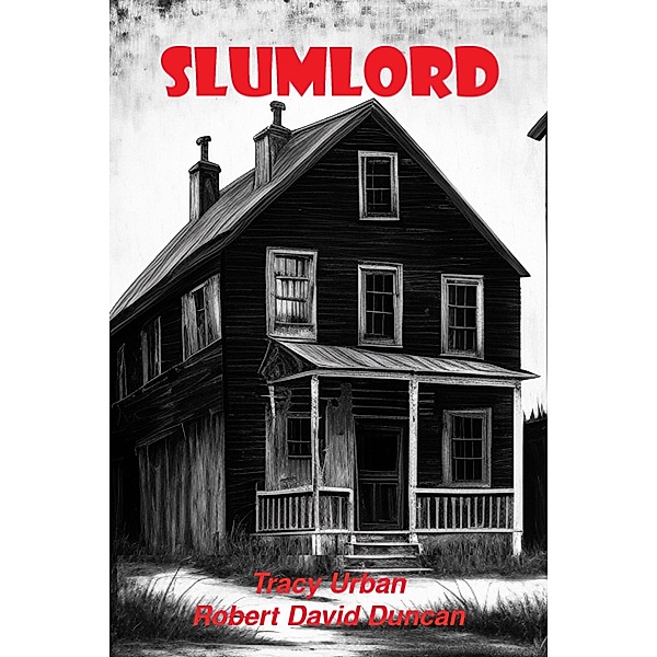 Slumlord, Tracy Urban, Robert David Duncan