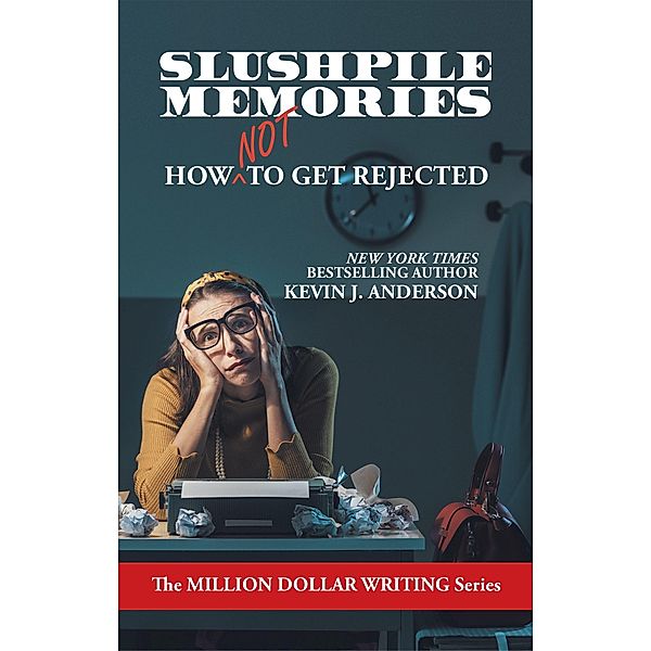 Slushpile Memories / Million Dollar Writing Series, Kevin J. Anderson, Kevin Anderson