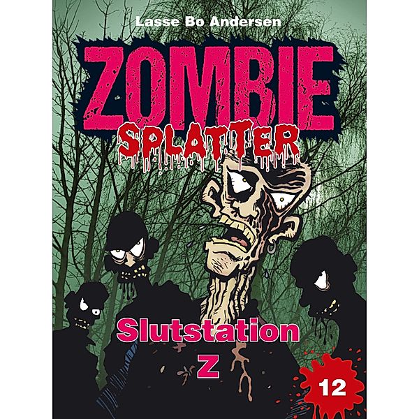 Slutstation Z / Zombie Splatter Bd.12, Lasse Bo Andersen