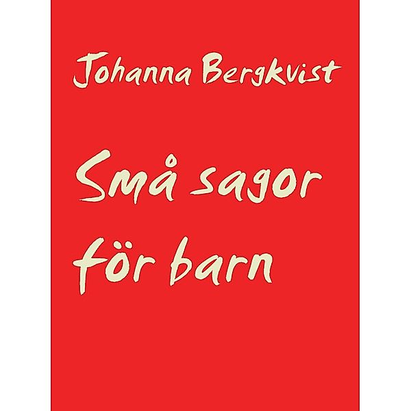 Små sagor för barn, Johanna Bergkvist