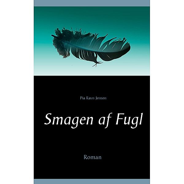 Smagen af Fugl, Pia Ravn Jensen