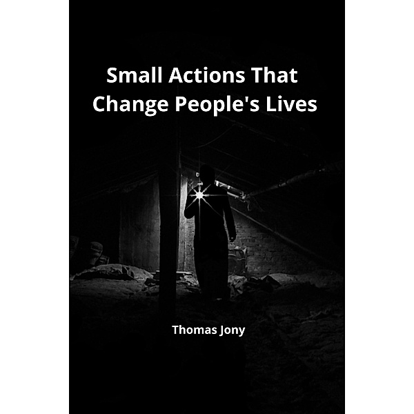 Small Actions That Change People's lives, Thomas Jony