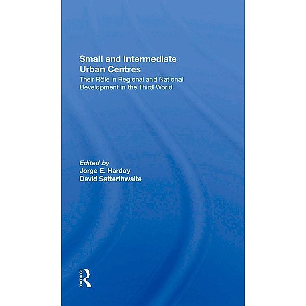 Small And Intermediate Urban Centres, Jorge Hardoy, David Satterthwaite, Denise Stewart