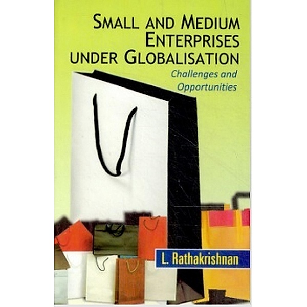 Small And Medium Enterprises Under Globalization Challenges And Opportunities, L. Ratha Krishnan