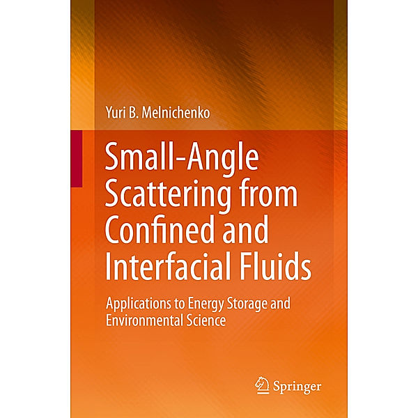 Small-Angle Scattering from Confined and Interfacial Fluids, Yuri Melnichenko, Andrzej Radlinski