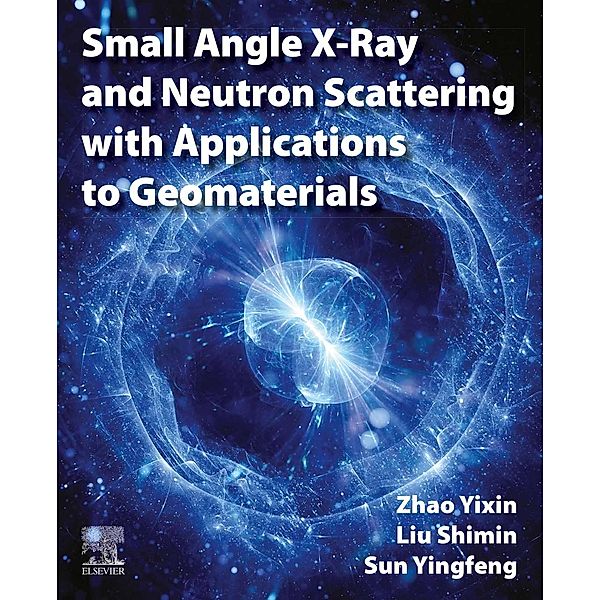 Small Angle X-Ray and Neutron Scattering with Applications to Geomaterials, Yixin Zhao, Shimin Liu, Yingfeng Sun