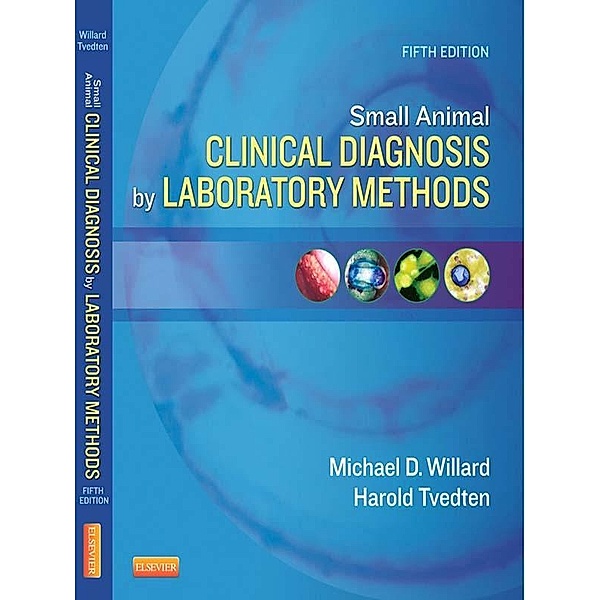 Small Animal Clinical Diagnosis by Laboratory Methods, Michael D. Willard, Harold Tvedten