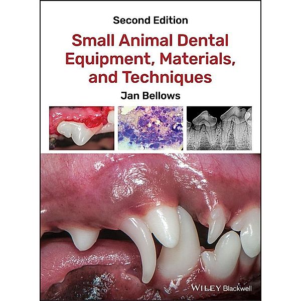 Small Animal Dental Equipment, Materials, and Techniques, Jan Bellows