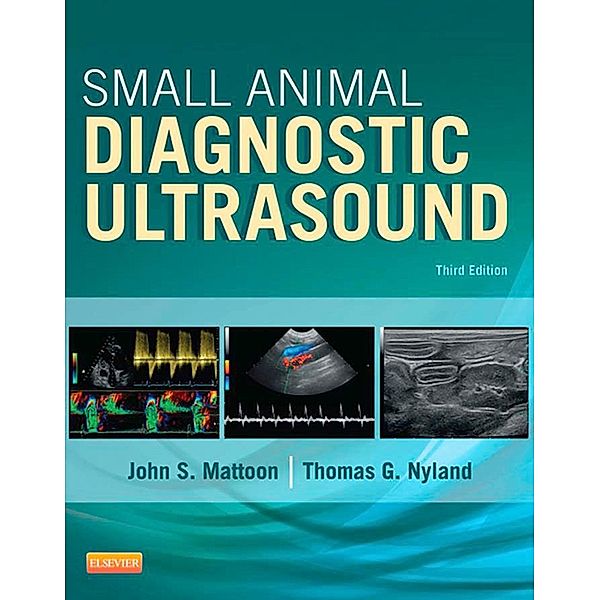 Small Animal Diagnostic Ultrasound - E-Book, John S. Mattoon, Thomas G. Nyland