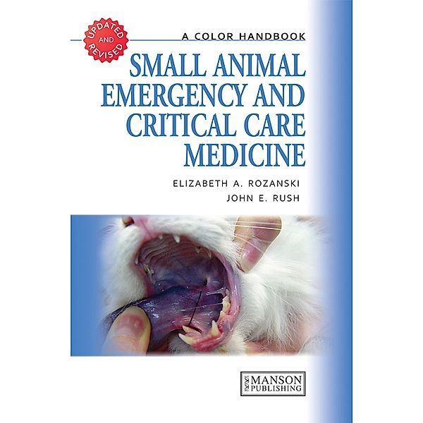 Small Animal Emergency and Critical Care Medicine, Elizabeth Rozanski, John Rush