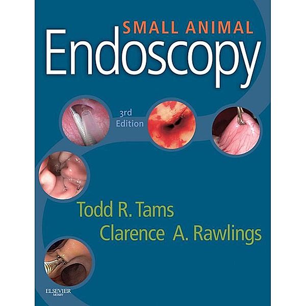 Small Animal Endoscopy, Todd R. Tams, Clarence A. Rawlings