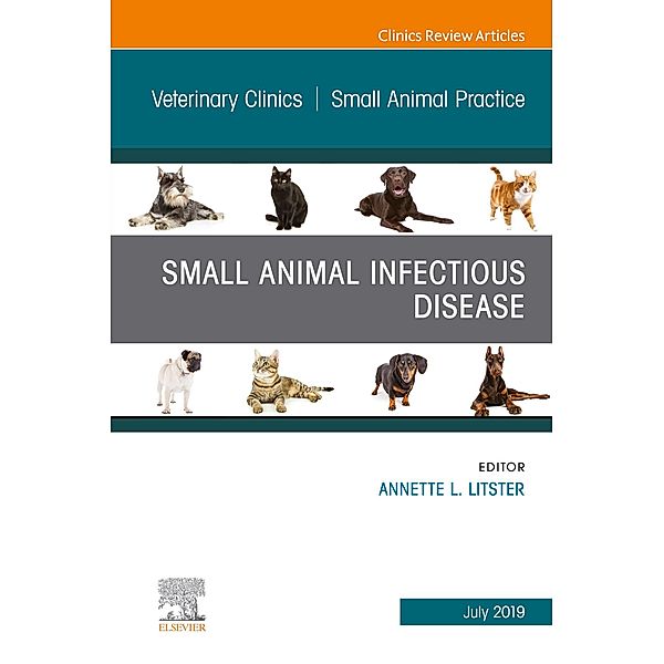 Small Animal Infectious Disease, An Issue of Veterinary Clinics of North America: Small Animal Practice, Annette L. Litster