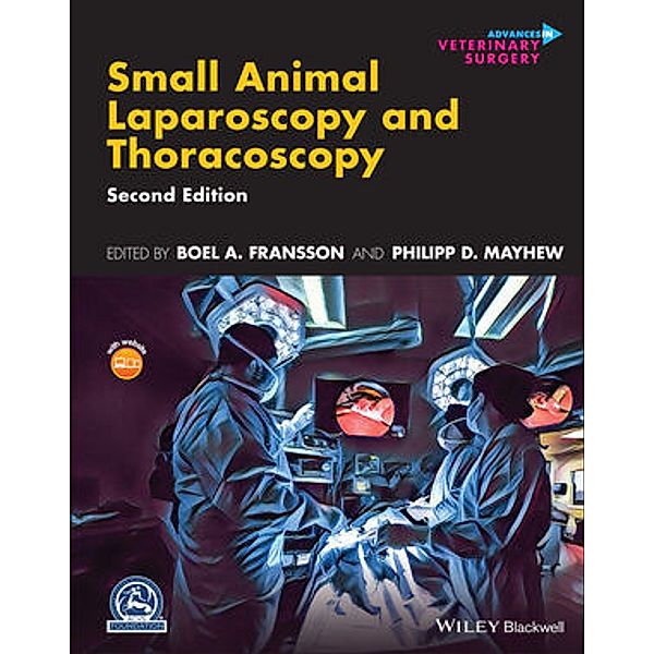 Small Animal Laparoscopy and Thoracoscopy, Boel A. Fransson, Philipp D. Mayhew