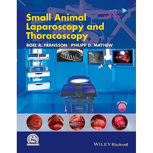 Small Animal Laparoscopy and Thoracoscopy / AVS - Advances in Vetinary Surgery, Philipp D. Mayhew