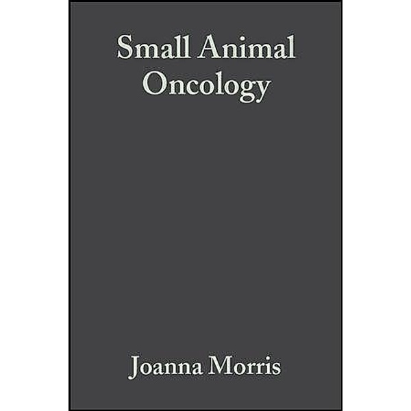 Small Animal Oncology, Joanna Morris, Jane Dobson