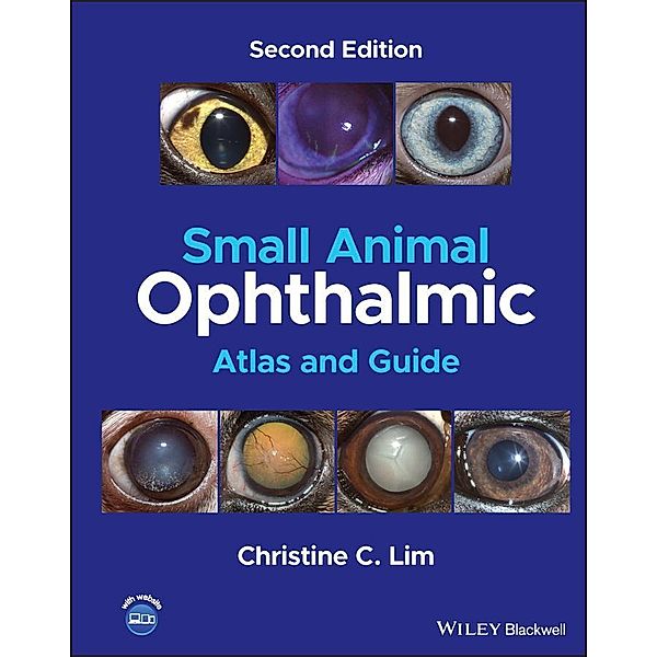 Small Animal Ophthalmic Atlas and Guide, Christine C. Lim