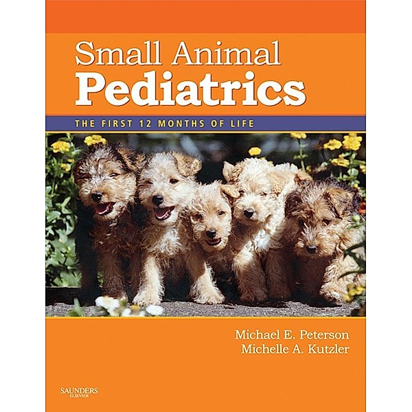 Small Animal Pediatrics, Michael E. Peterson, Michelle Kutzler