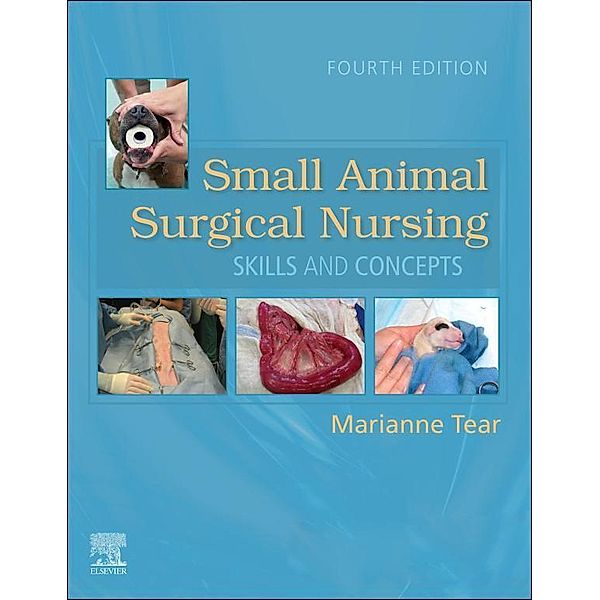 Small Animal Surgical Nursing - E-Book, Marianne Tear