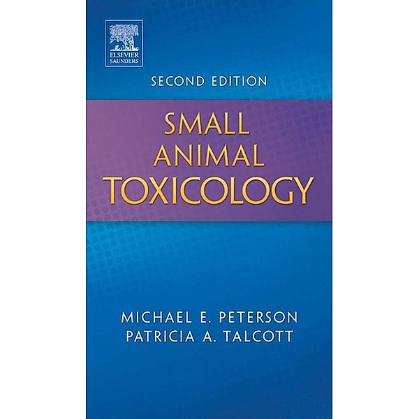 Small Animal Toxicology - E-Book, Michael E. Peterson, Patricia A. Talcott