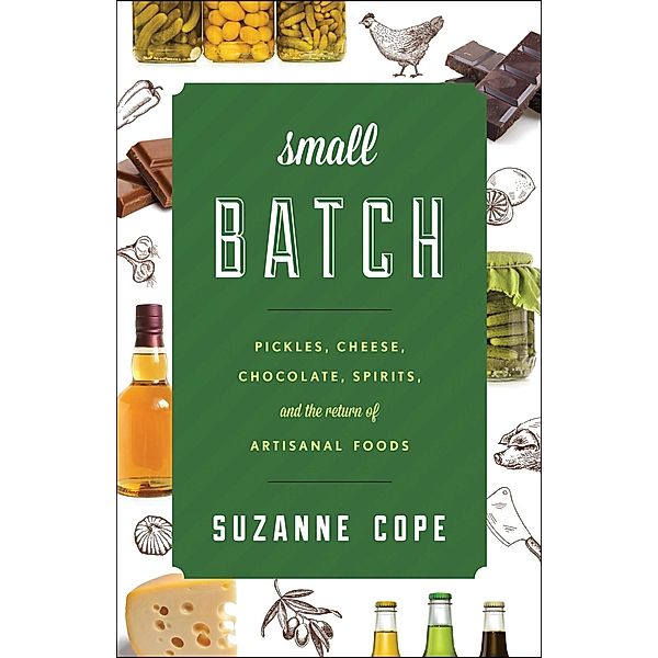 Small Batch / Rowman & Littlefield Studies in Food and Gastronomy, Suzanne Cope