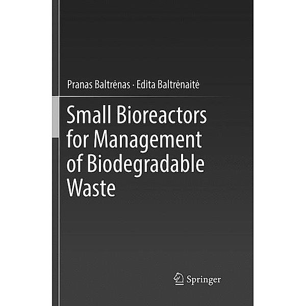 Small Bioreactors for Management of Biodegradable Waste, Pranas Baltr_nas, Edita Baltr_nait_