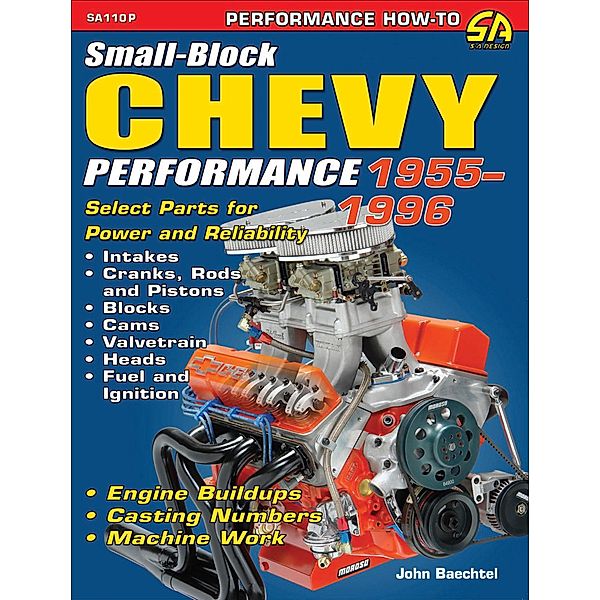 Small-Block Chevy Performance: 1955-1996, John Baechtel