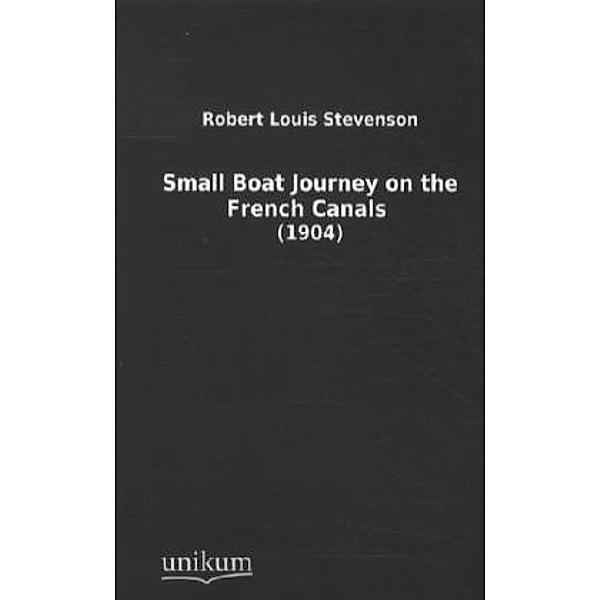 Small Boat Journey on the French Canals (1904), Robert Louis Stevenson
