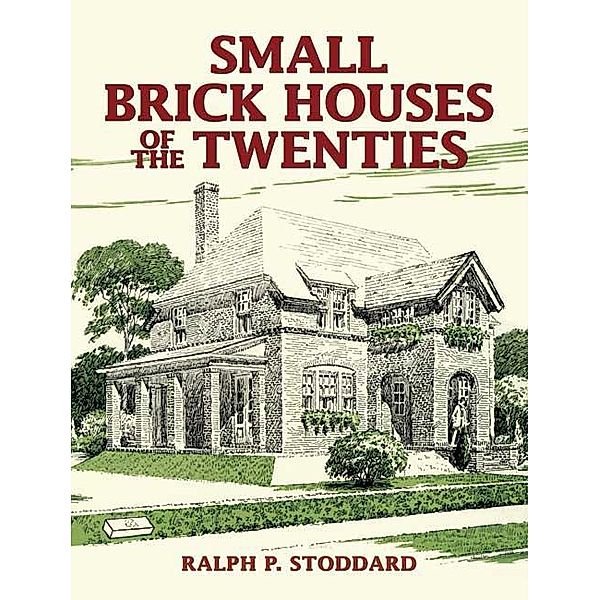 Small Brick Houses of the Twenties / Dover Architecture, Ralph P. Stoddard