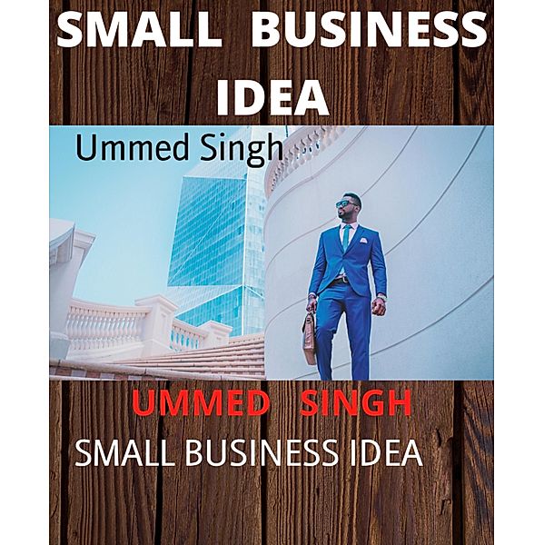 SMALL BUSINESS IDEA, Ummed Singh