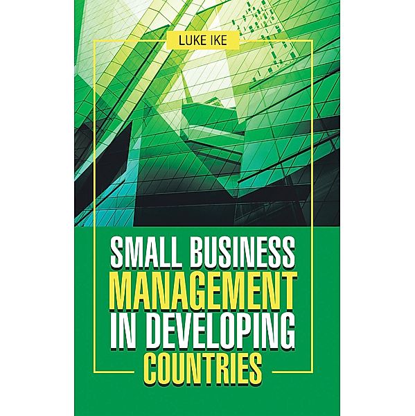 Small Business Management in Developing Countries, Luke Ike