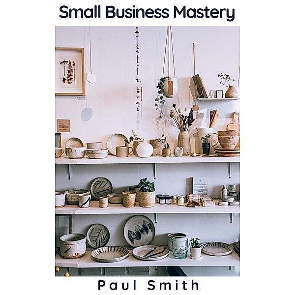Small Business Mastery, Paul Smith