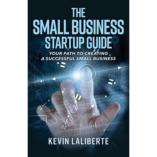 Small Business Startup Guide, Kevin Laliberte