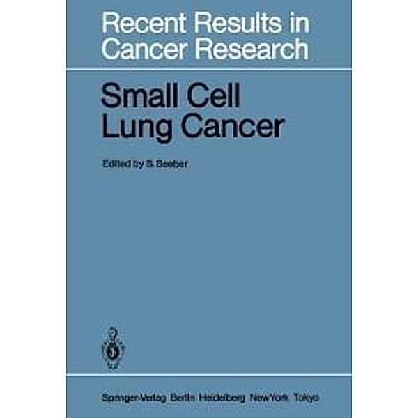 Small Cell Lung Cancer / Recent Results in Cancer Research Bd.97