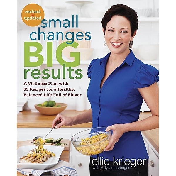 Small Changes, Big Results, Revised and Updated, Ellie Krieger, Kelly James-Enger