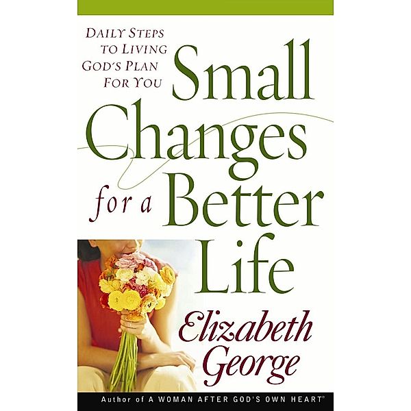 Small Changes for a Better Life, Elizabeth George