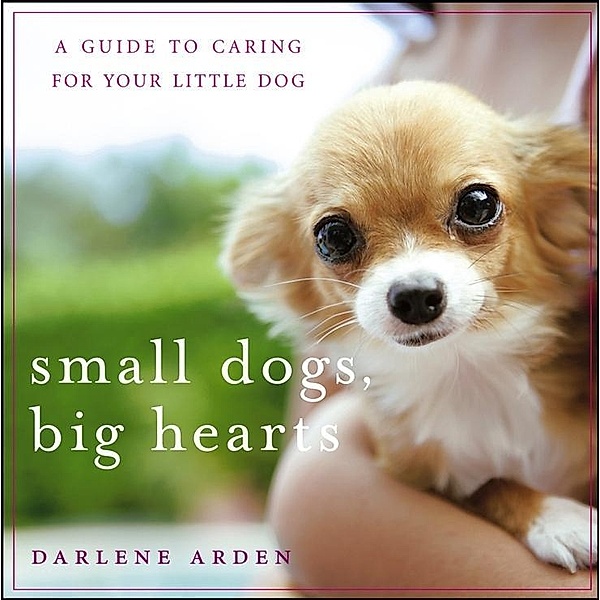 Small Dogs, Big Hearts, Darlene Arden