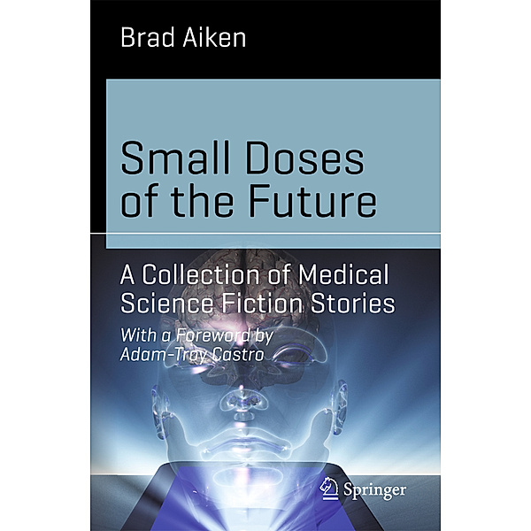 Small Doses of the Future, Brad Aiken