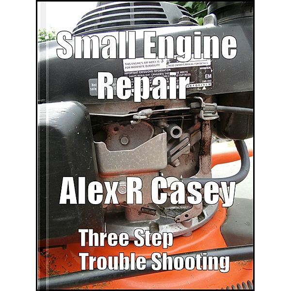 Small Engine Repair, Alex R Casey
