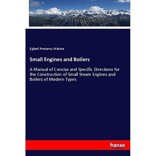 Small Engines and Boilers, Egbert Pomeroy Watson