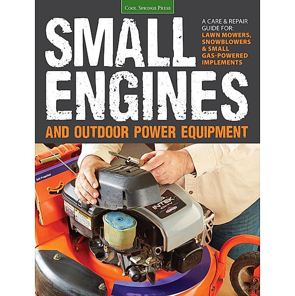 Small Engines and Outdoor Power Equipment, Editors of Cool Springs Press