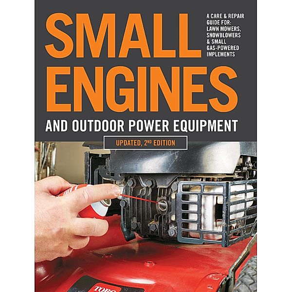 Small Engines and Outdoor Power Equipment, Updated  2nd Edition, Editors of Cool Springs Press