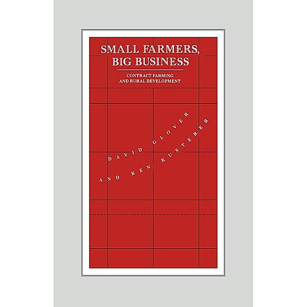 Small Farmers, Big Business / International Political Economy Series, David Glover, Ken Kusterer