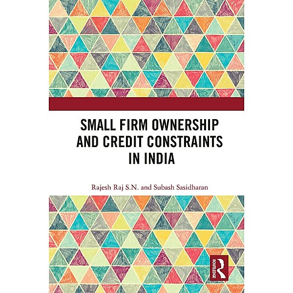 Small Firm Ownership and Credit Constraints in India, Rajesh Raj S. N., Subash Sasidharan