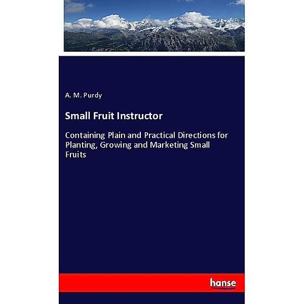 Small Fruit Instructor, A. M. Purdy