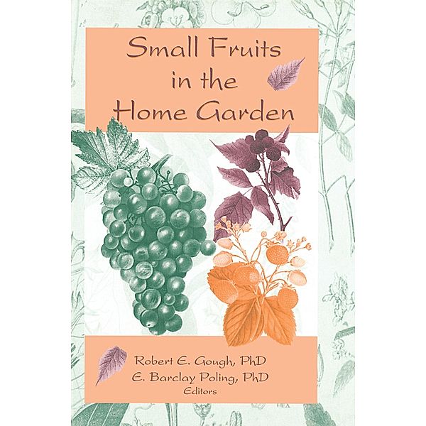 Small Fruits in the Home Garden, Robert E Gough, Edward Barclay Poling